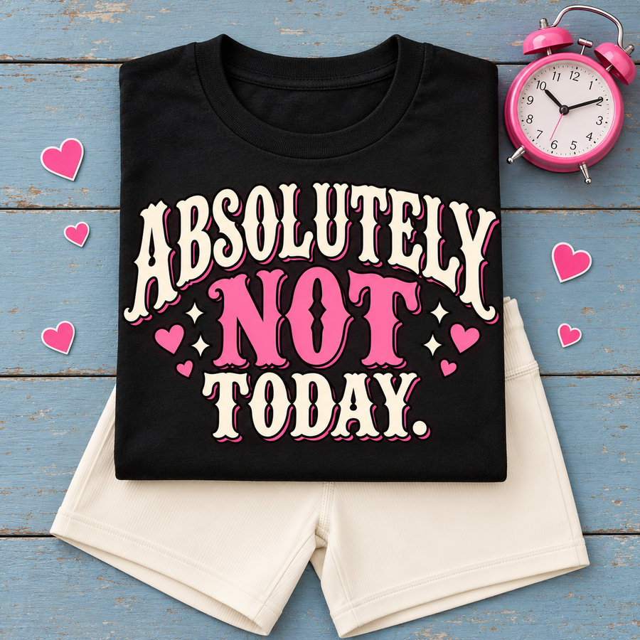 Absolutely Not Today
