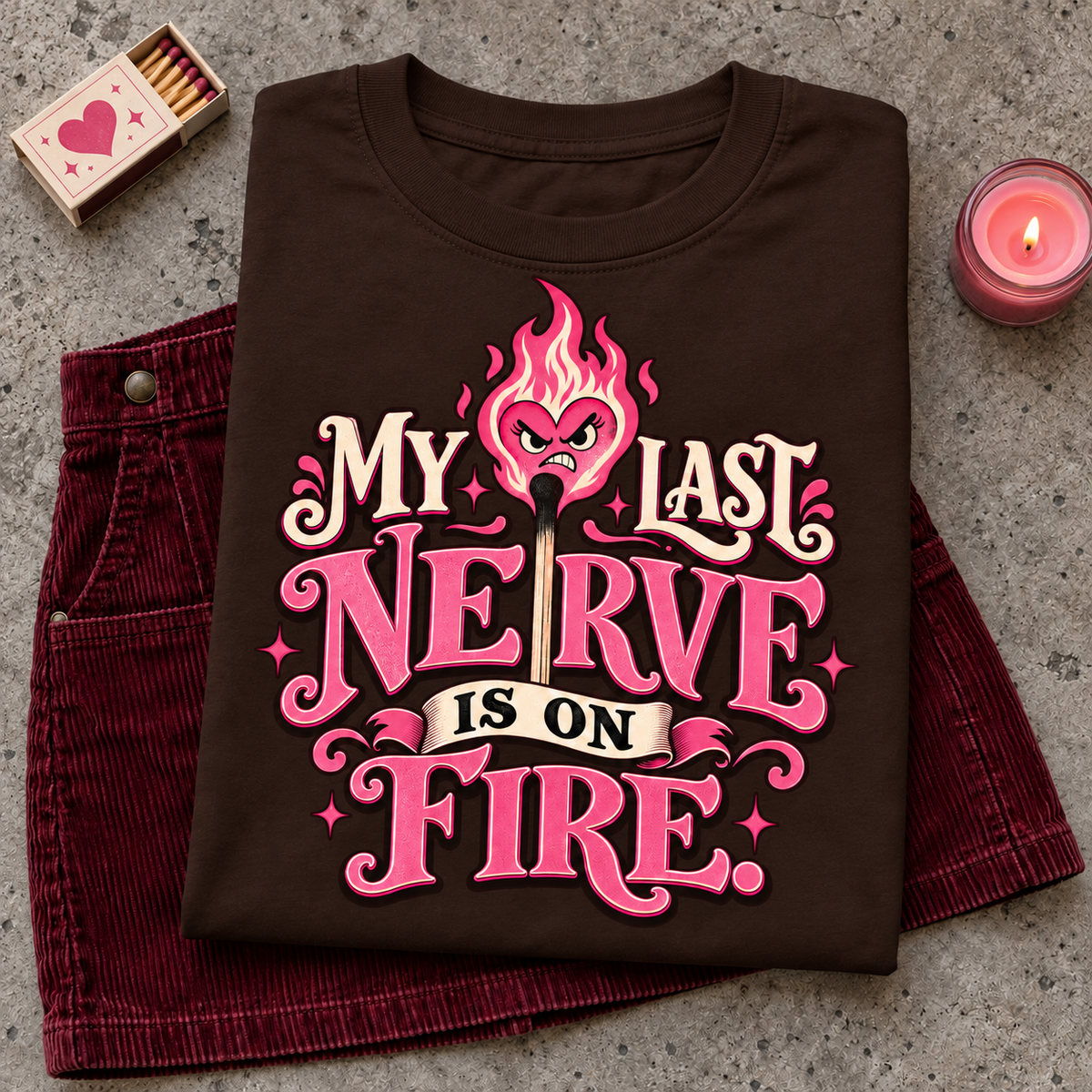 My Last Nerve Is on Fire color Dark Chocolate