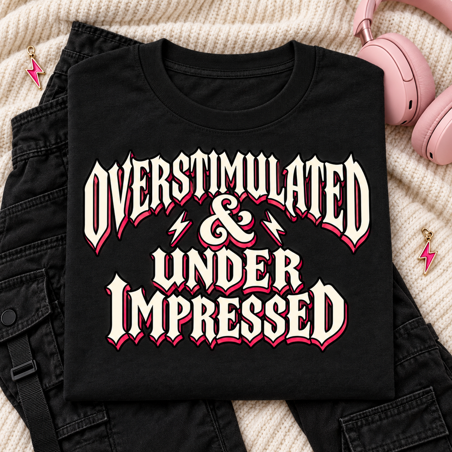 Overstimulated & Under Impressed